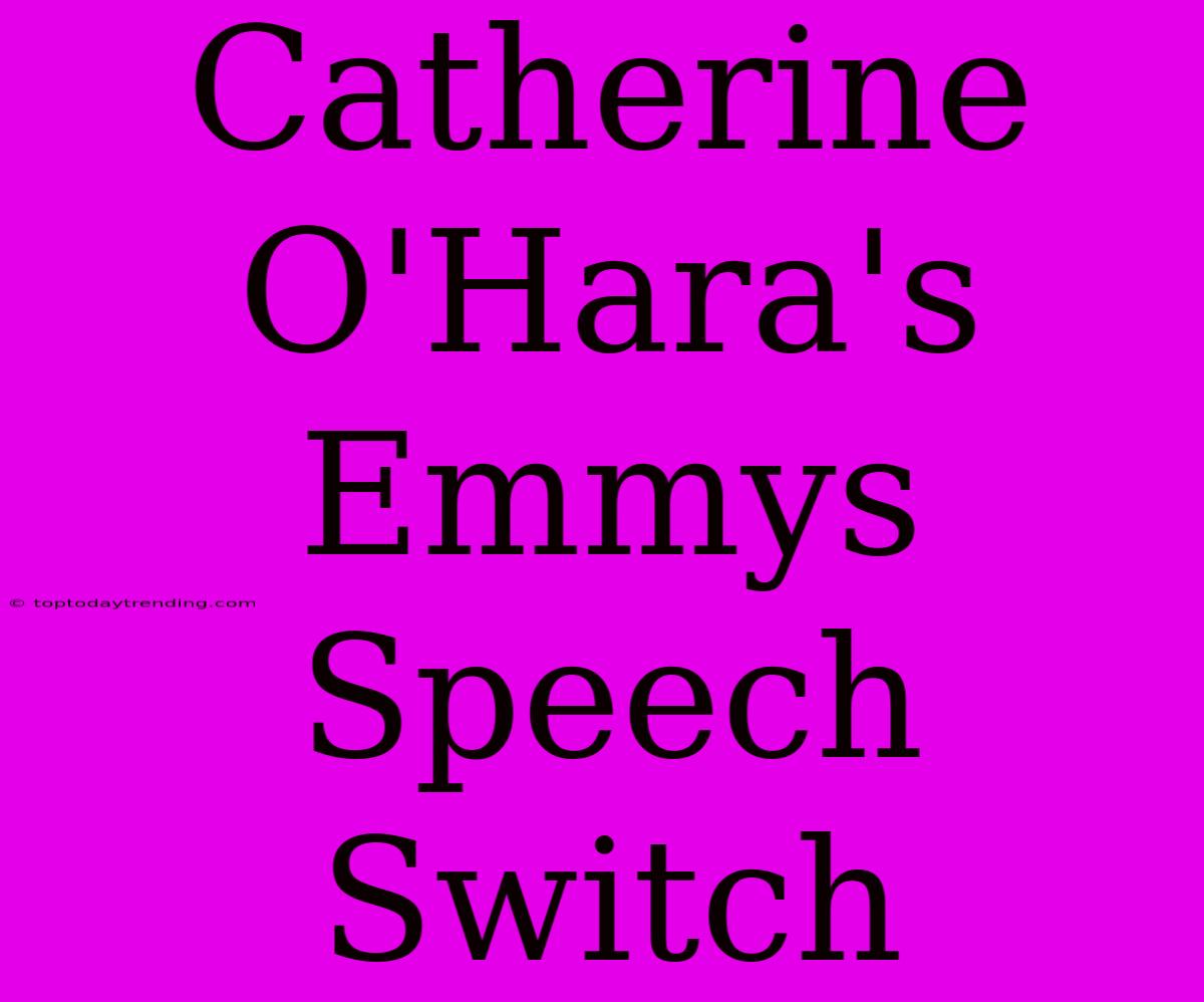 Catherine O'Hara's Emmys Speech Switch