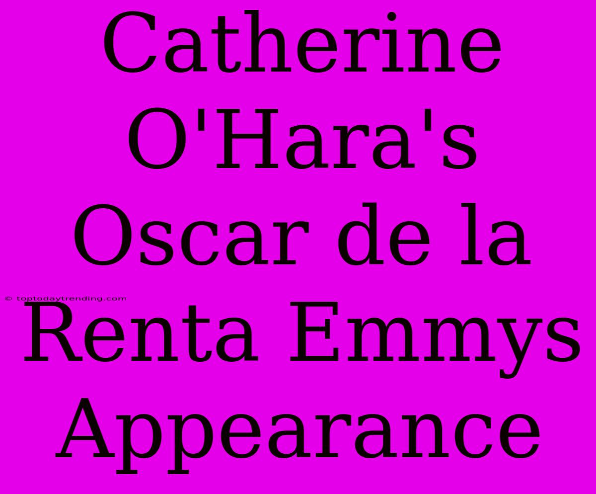 Catherine O'Hara's Oscar De La Renta Emmys Appearance