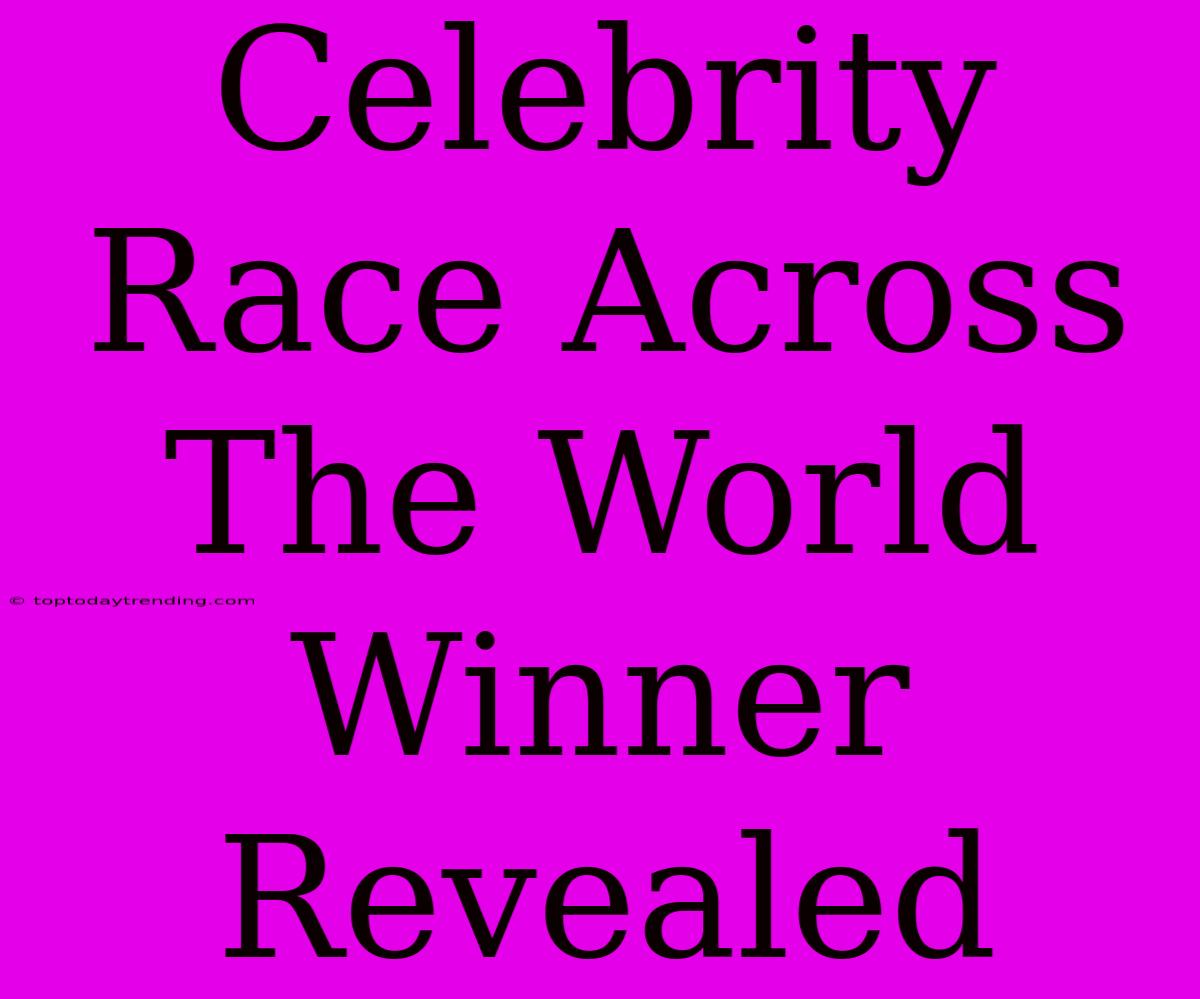 Celebrity Race Across The World Winner Revealed