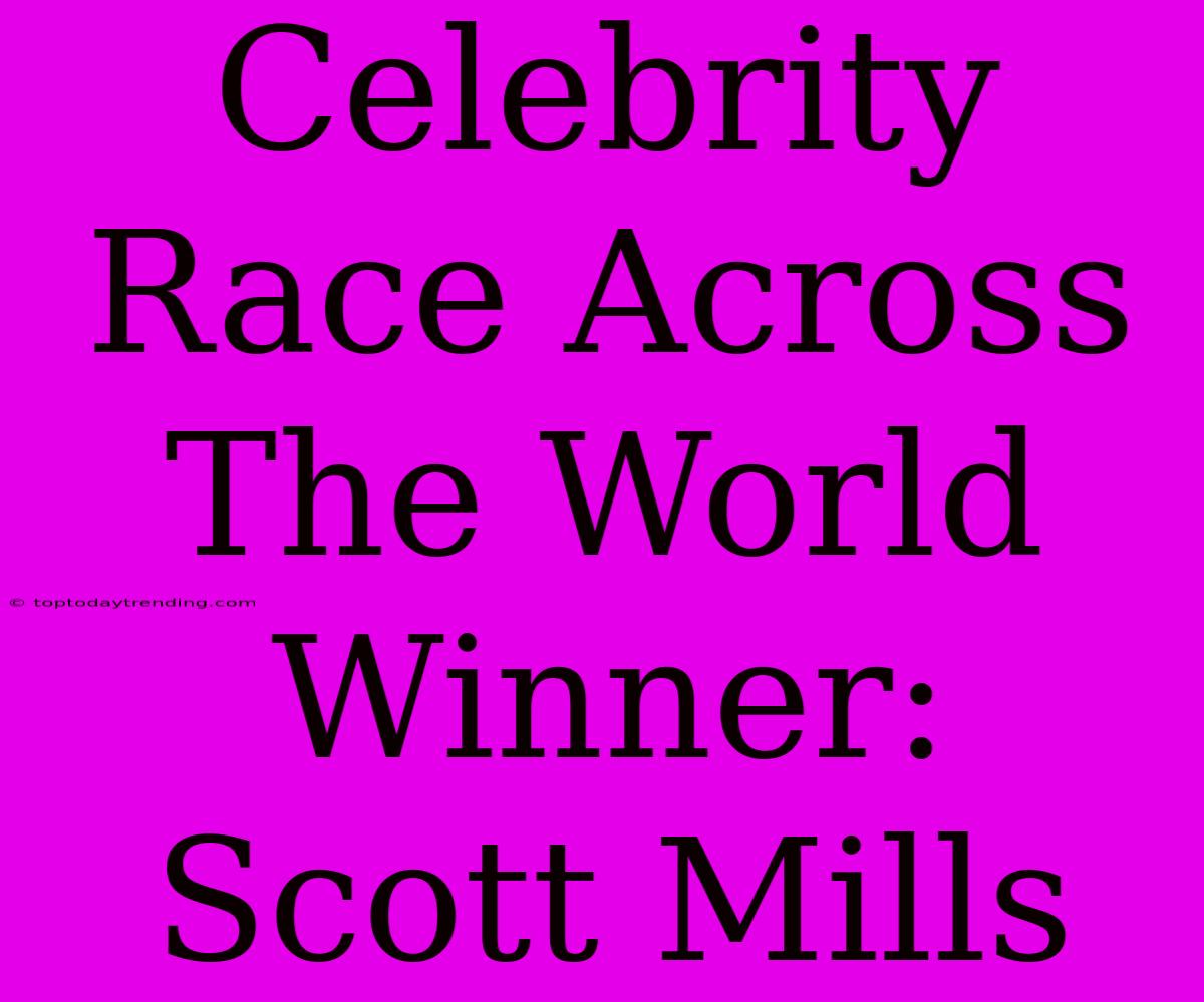 Celebrity Race Across The World Winner: Scott Mills