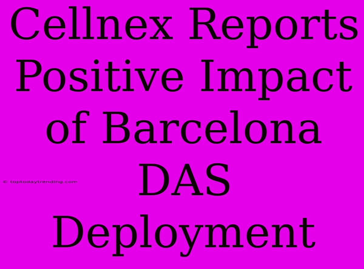 Cellnex Reports Positive Impact Of Barcelona DAS Deployment