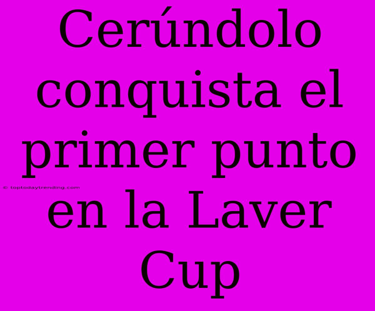 Cerúndolo Conquista El Primer Punto En La Laver Cup