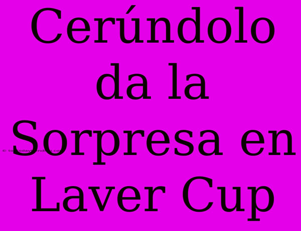 Cerúndolo Da La Sorpresa En Laver Cup