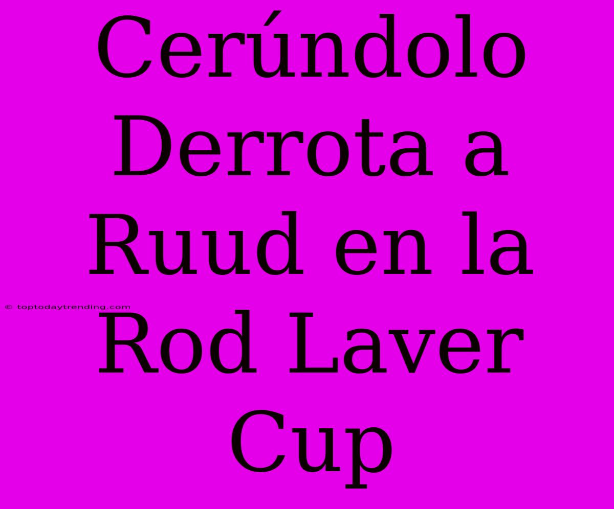 Cerúndolo Derrota A Ruud En La Rod Laver Cup