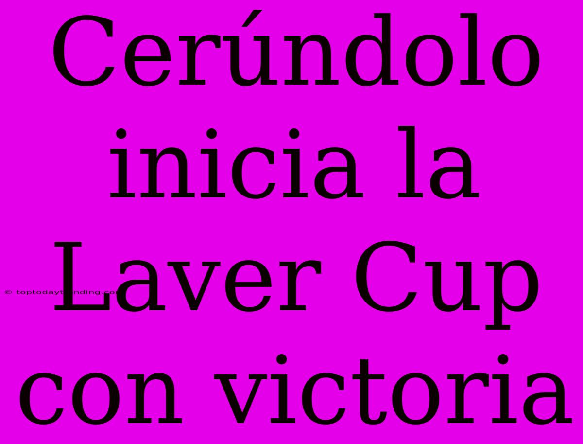 Cerúndolo Inicia La Laver Cup Con Victoria