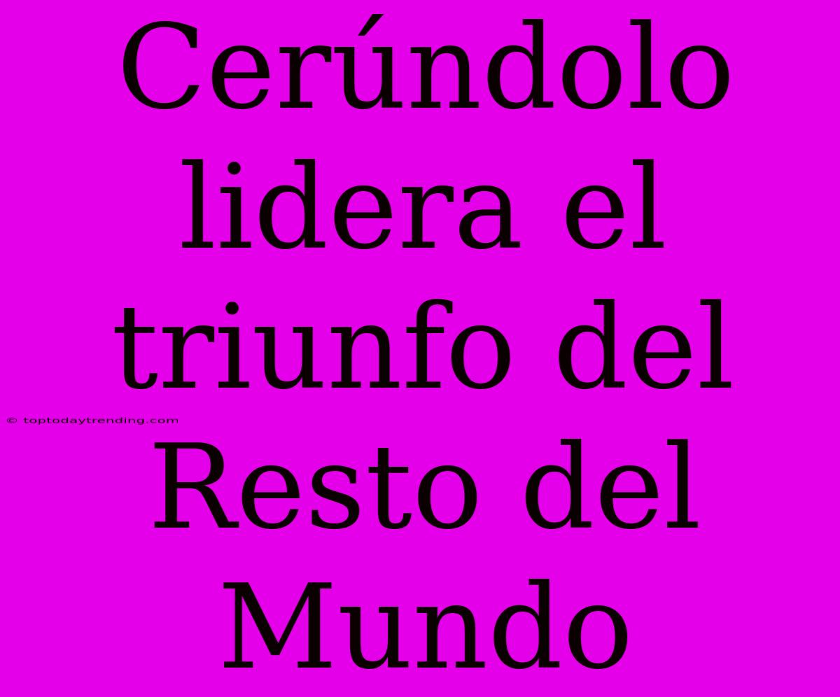 Cerúndolo Lidera El Triunfo Del Resto Del Mundo