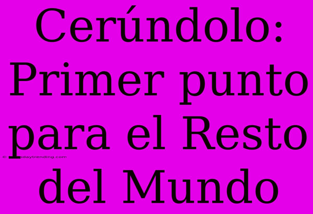 Cerúndolo: Primer Punto Para El Resto Del Mundo