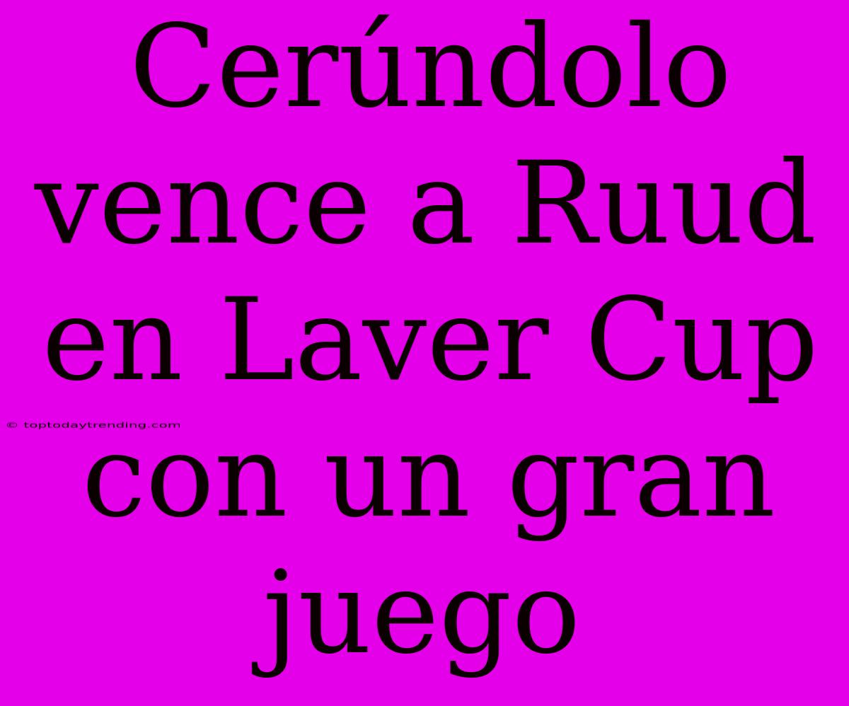 Cerúndolo Vence A Ruud En Laver Cup Con Un Gran Juego