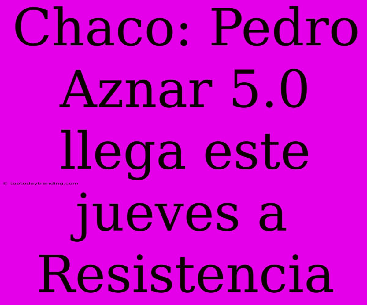 Chaco: Pedro Aznar 5.0 Llega Este Jueves A Resistencia