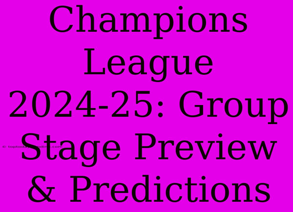 Champions League 2024-25: Group Stage Preview & Predictions