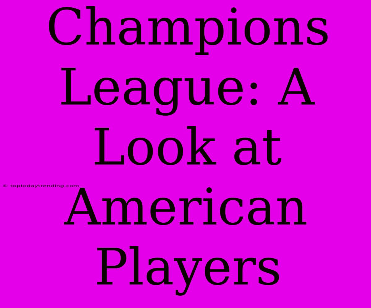 Champions League: A Look At American Players