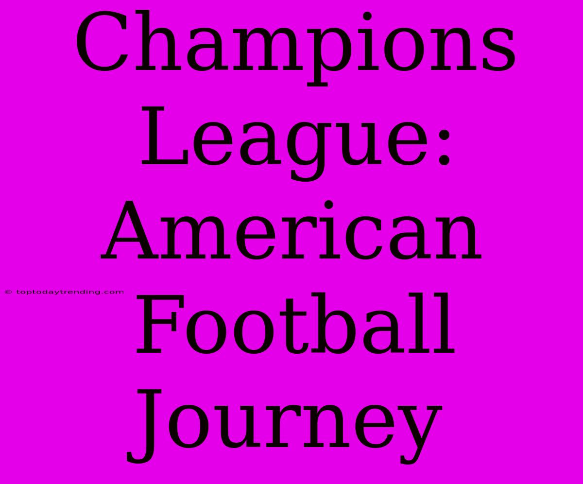 Champions League:  American Football Journey