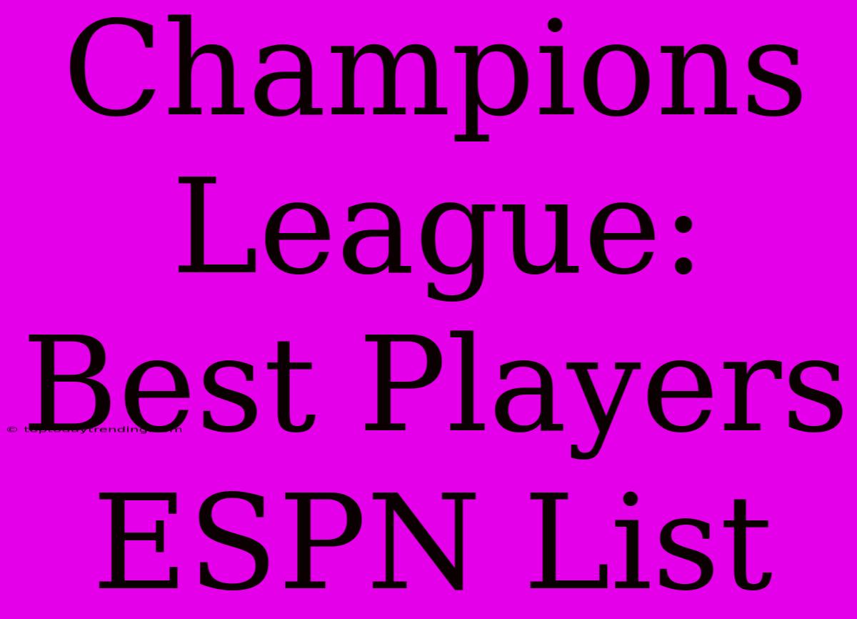 Champions League: Best Players ESPN List