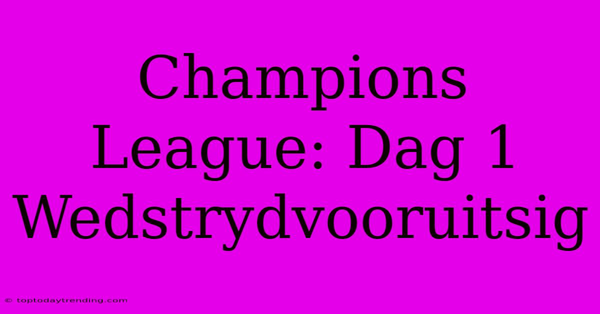 Champions League: Dag 1 Wedstrydvooruitsig