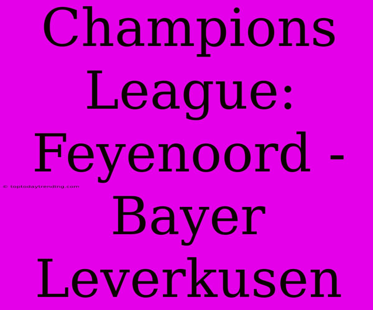 Champions League: Feyenoord - Bayer Leverkusen