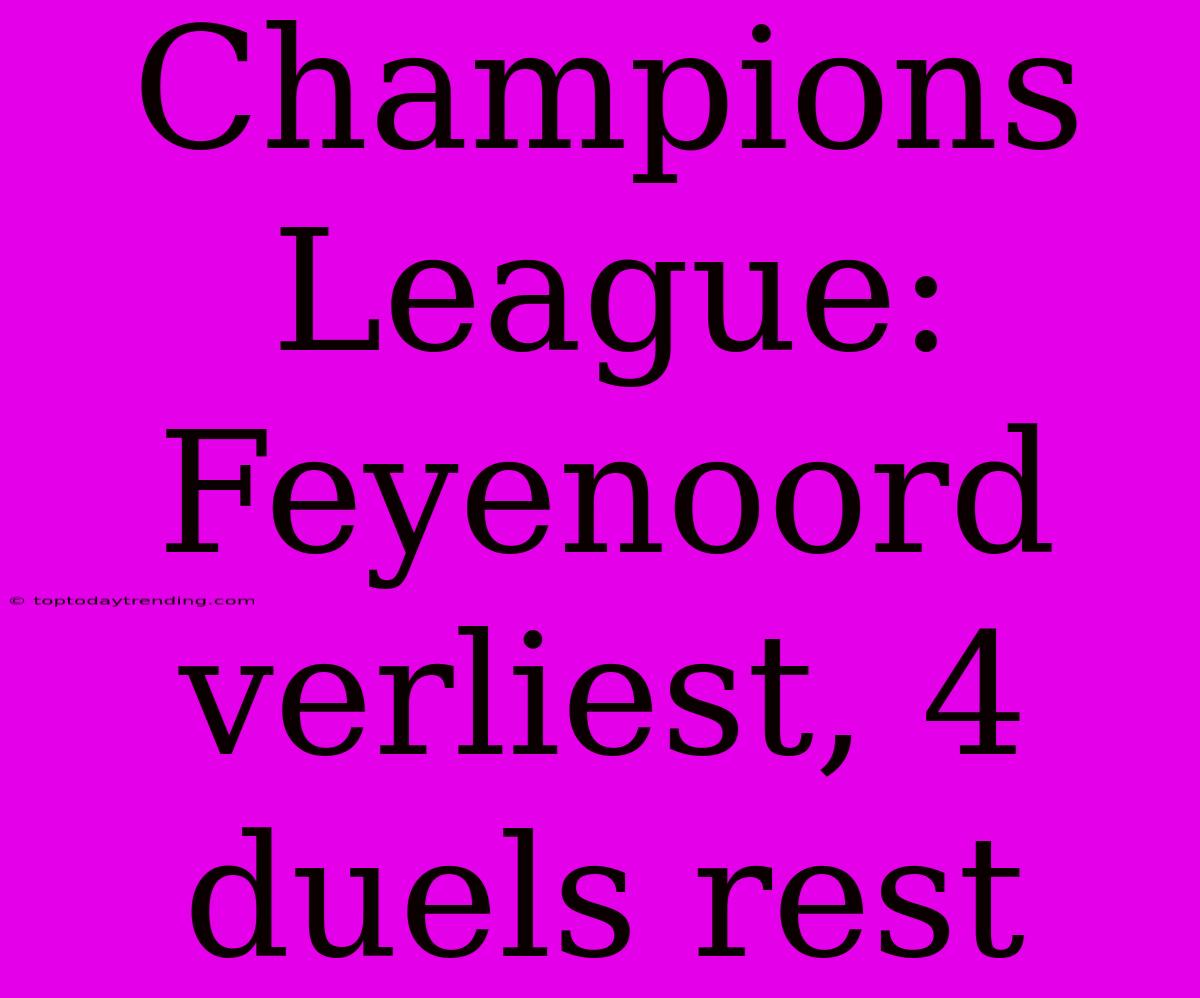 Champions League: Feyenoord Verliest, 4 Duels Rest