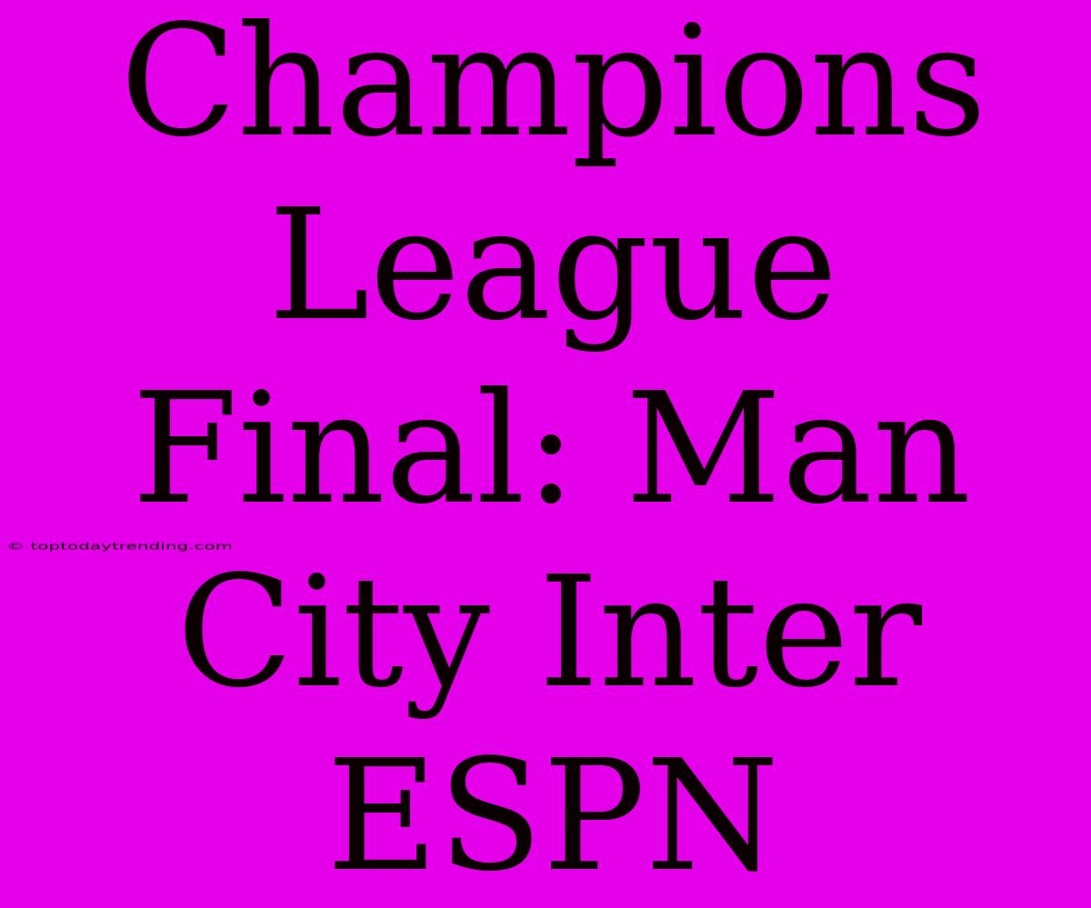 Champions League Final: Man City Inter ESPN