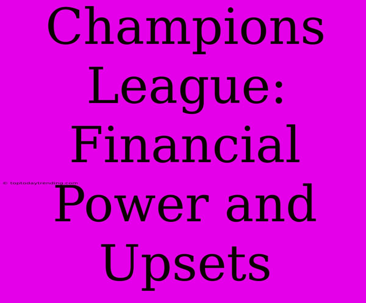 Champions League:  Financial Power And Upsets