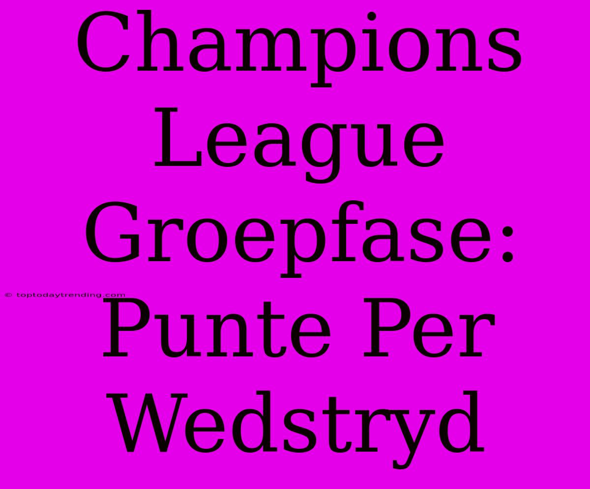 Champions League Groepfase: Punte Per Wedstryd