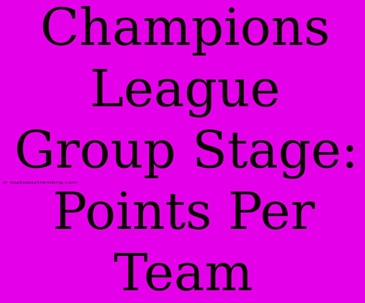 Champions League Group Stage: Points Per Team