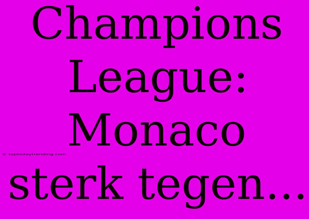 Champions League: Monaco Sterk Tegen...