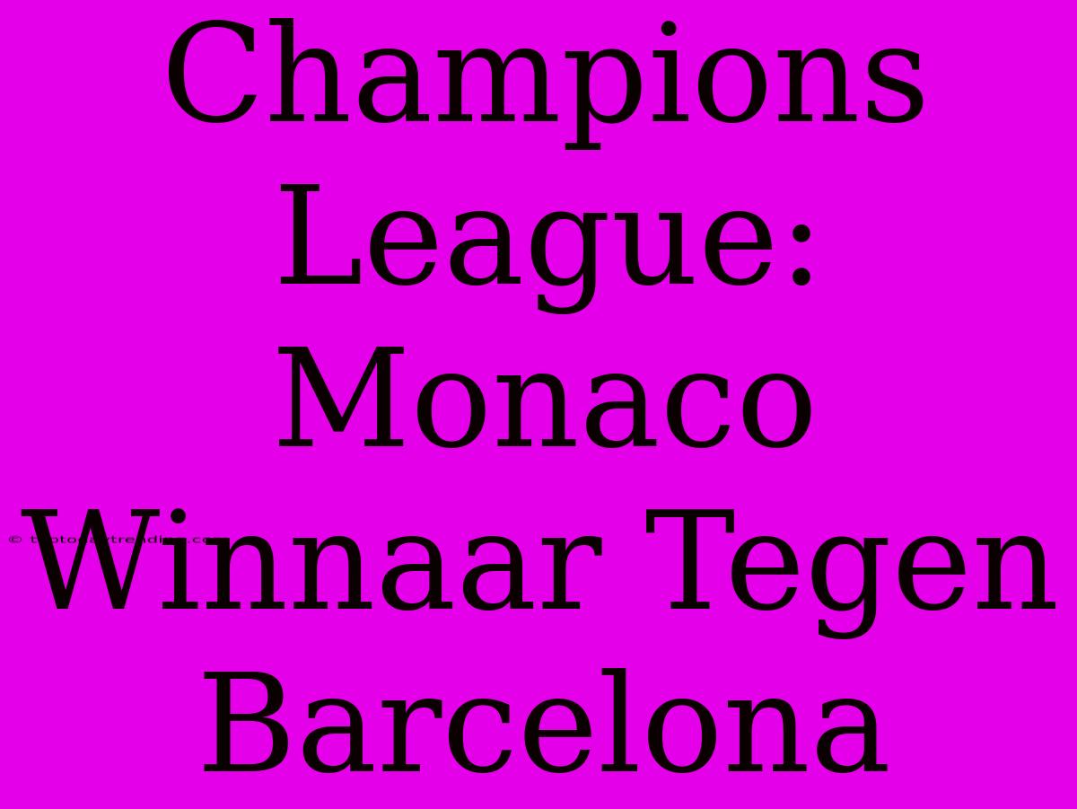 Champions League: Monaco Winnaar Tegen Barcelona