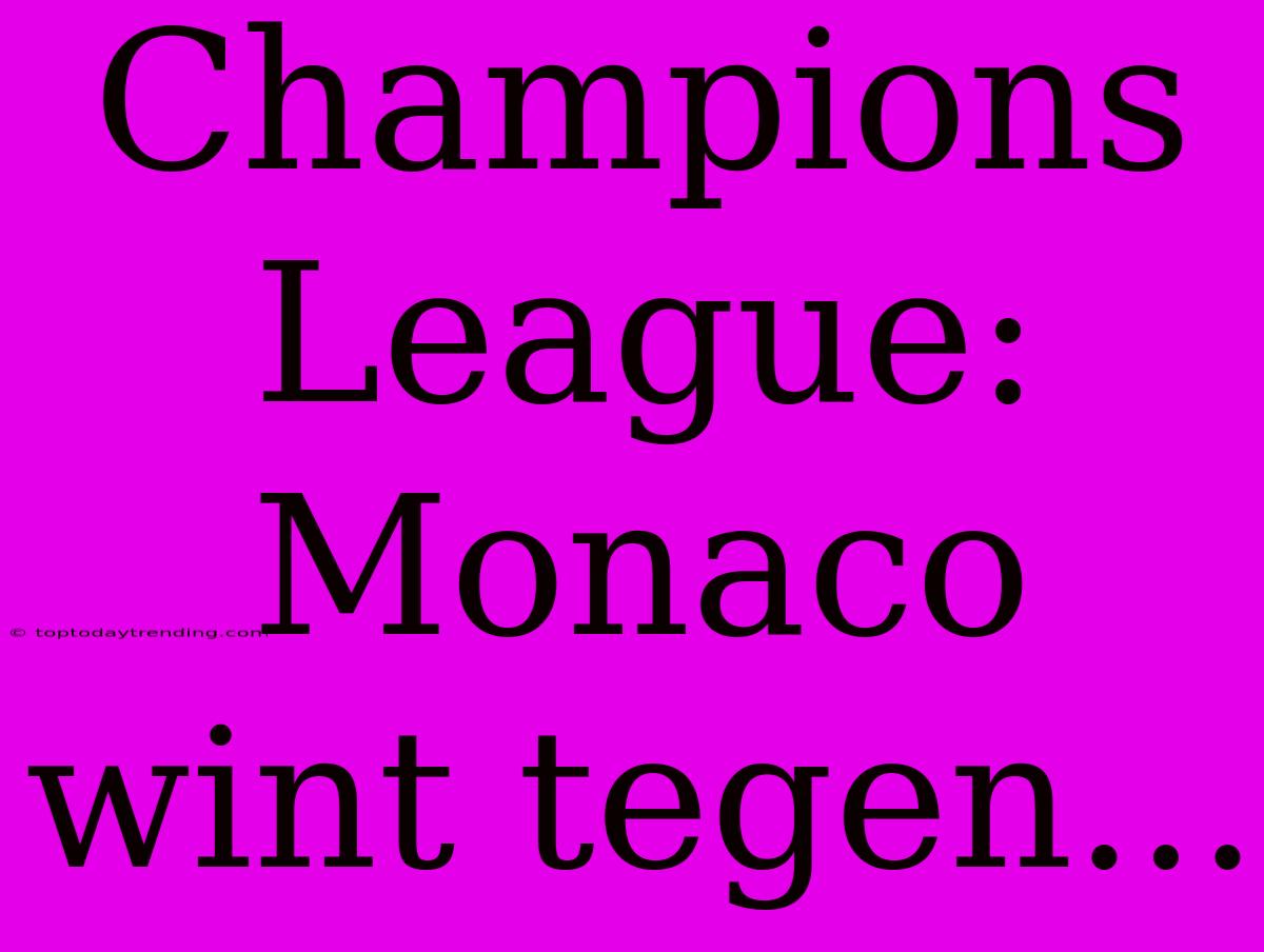 Champions League: Monaco Wint Tegen...