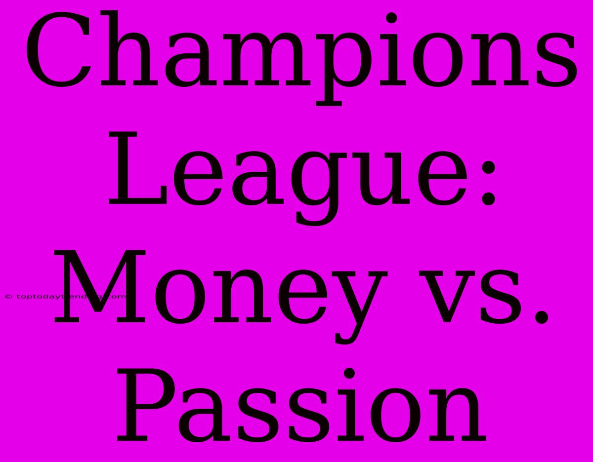 Champions League:  Money Vs. Passion