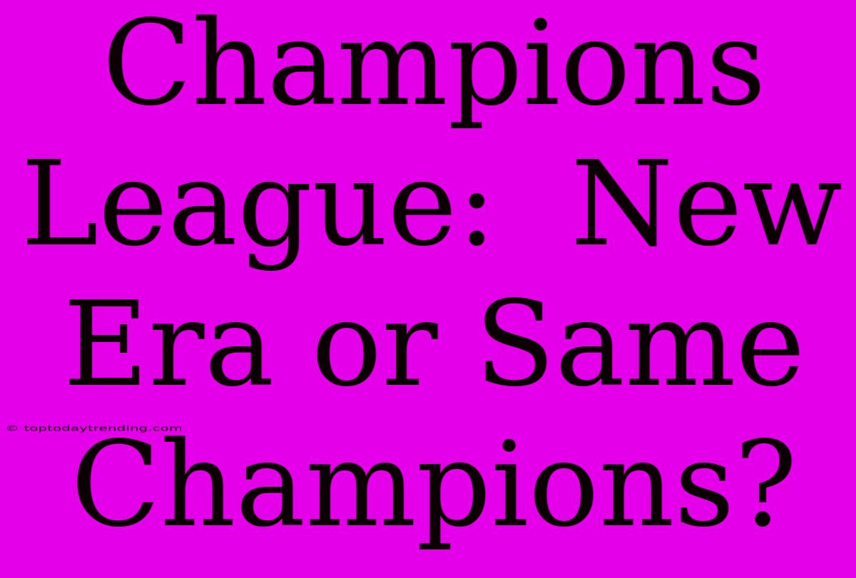 Champions League:  New Era Or Same Champions?