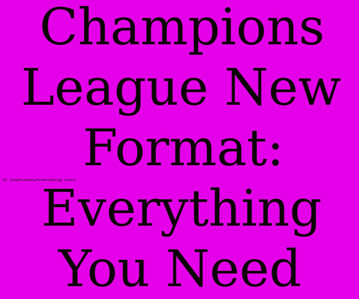 Champions League New Format: Everything You Need