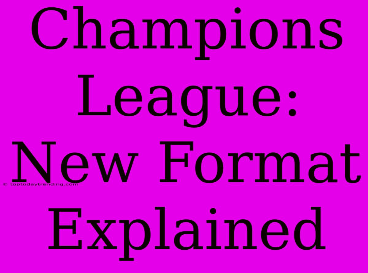 Champions League: New Format Explained