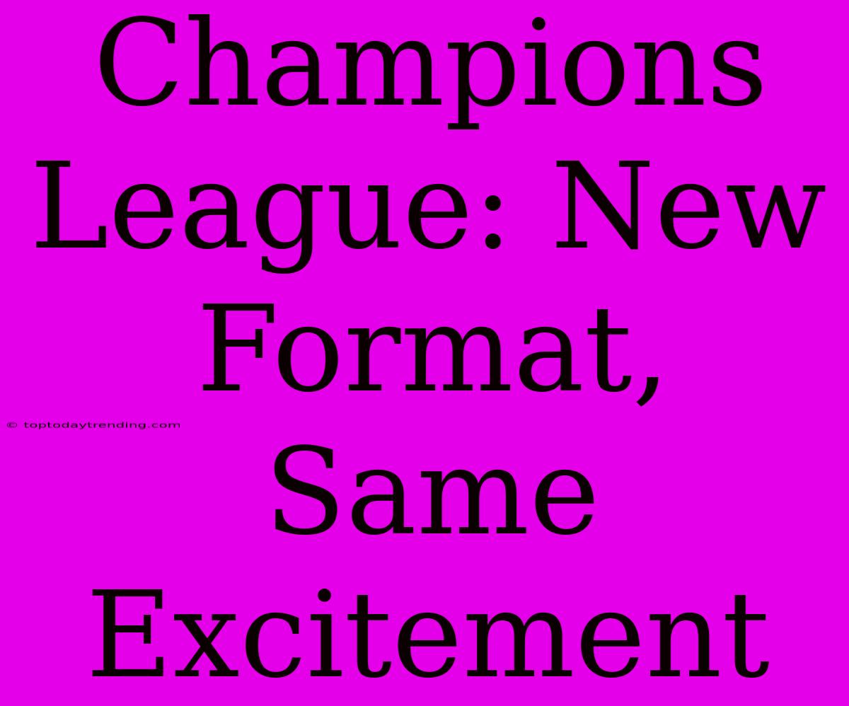 Champions League: New Format, Same Excitement