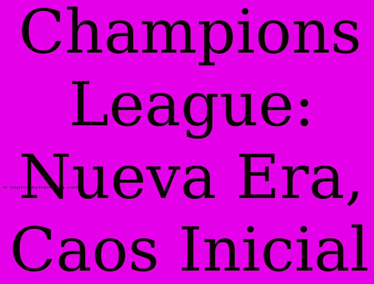 Champions League: Nueva Era, Caos Inicial