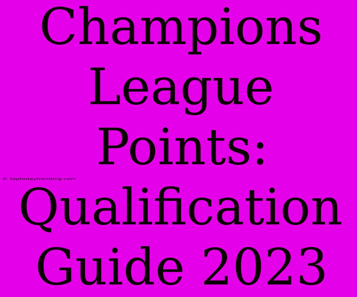 Champions League Points: Qualification Guide 2023