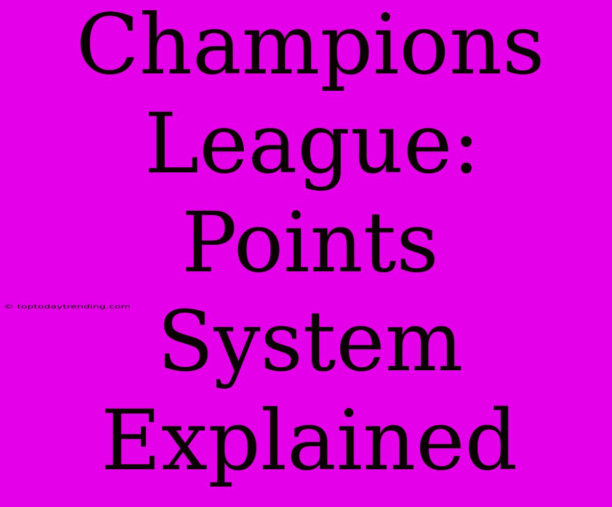 Champions League: Points System Explained