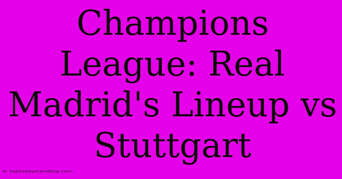 Champions League: Real Madrid's Lineup Vs Stuttgart