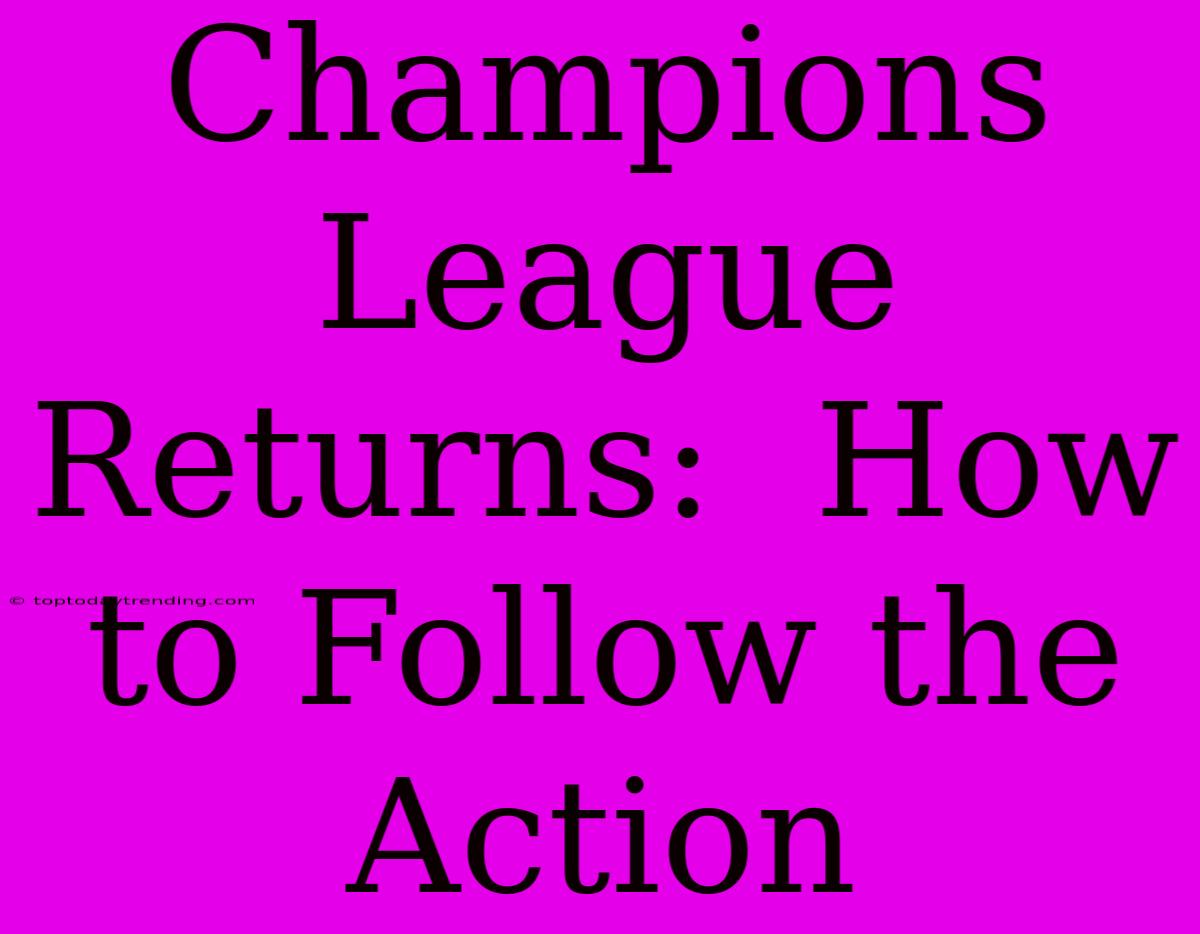 Champions League Returns:  How To Follow The Action