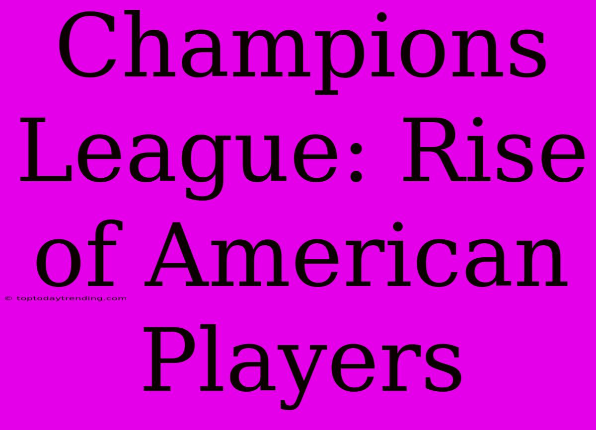 Champions League: Rise Of American Players