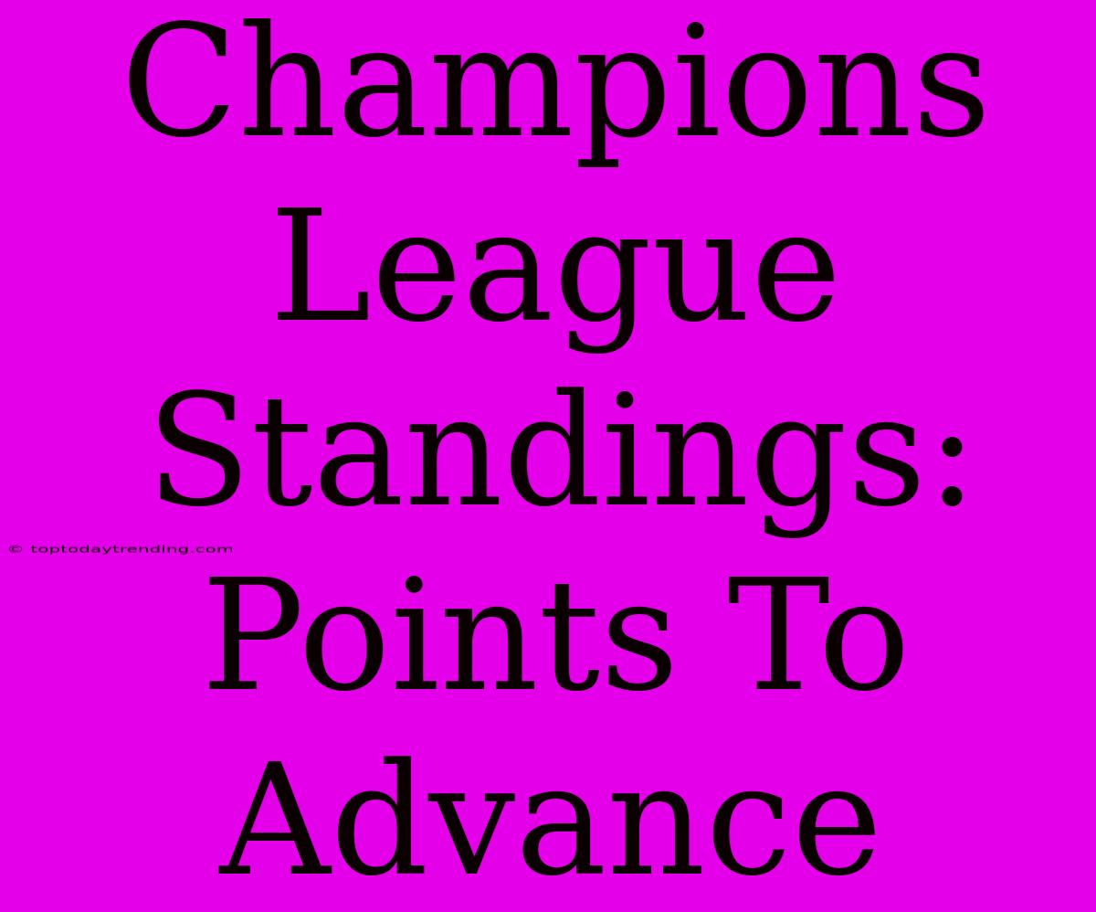 Champions League Standings: Points To Advance