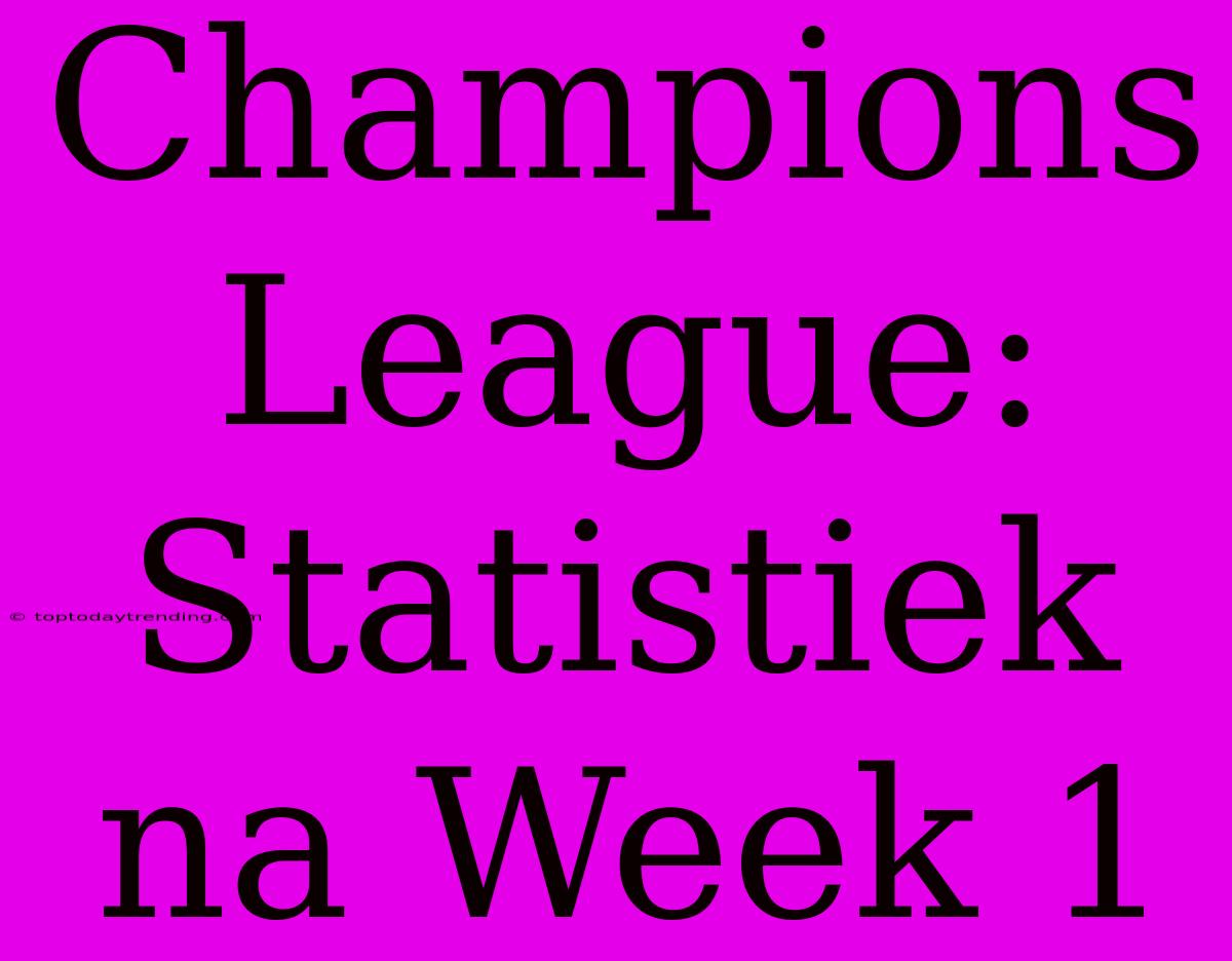 Champions League: Statistiek Na Week 1