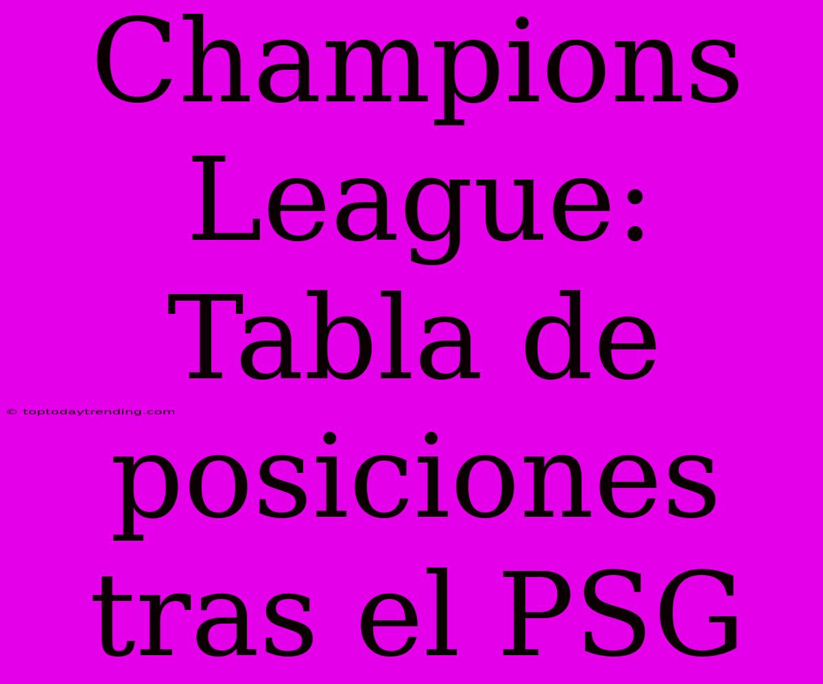 Champions League: Tabla De Posiciones Tras El PSG