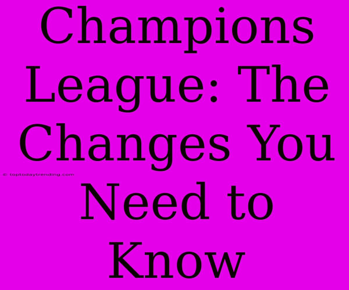 Champions League: The Changes You Need To Know