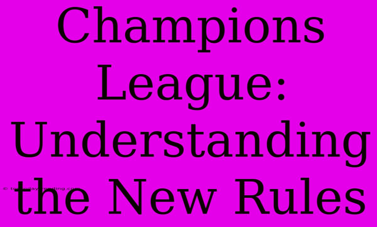 Champions League: Understanding The New Rules