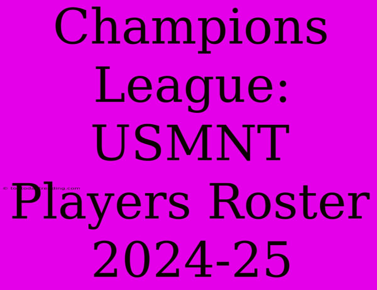 Champions League: USMNT Players Roster 2024-25