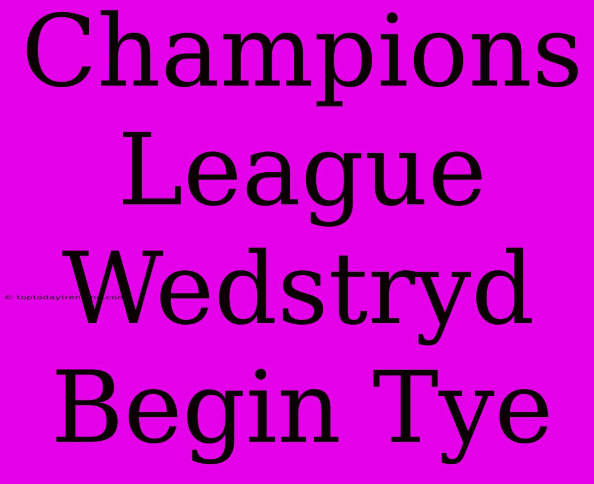 Champions League Wedstryd Begin Tye