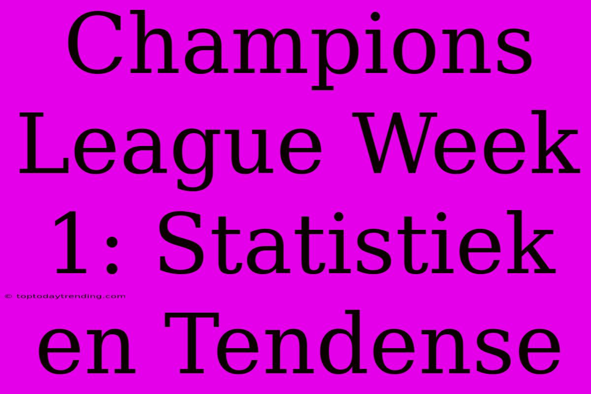 Champions League Week 1: Statistiek En Tendense