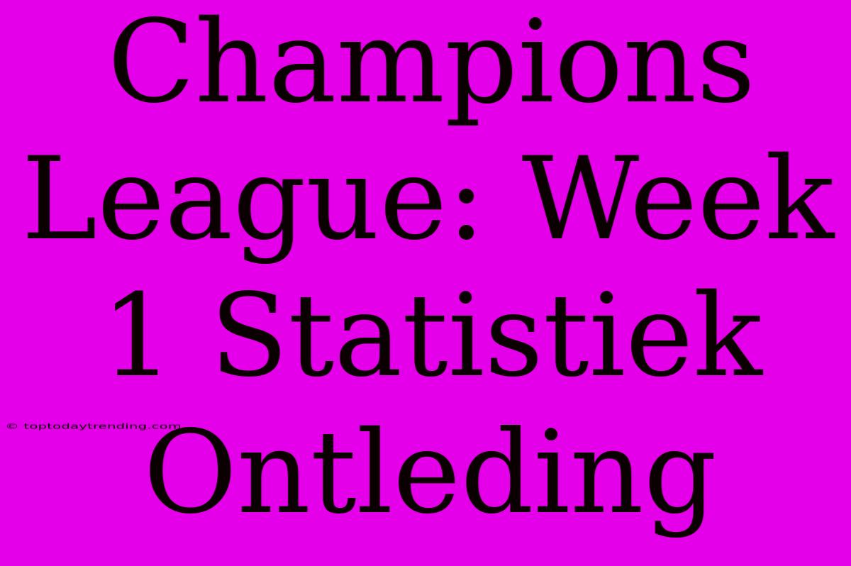 Champions League: Week 1 Statistiek Ontleding