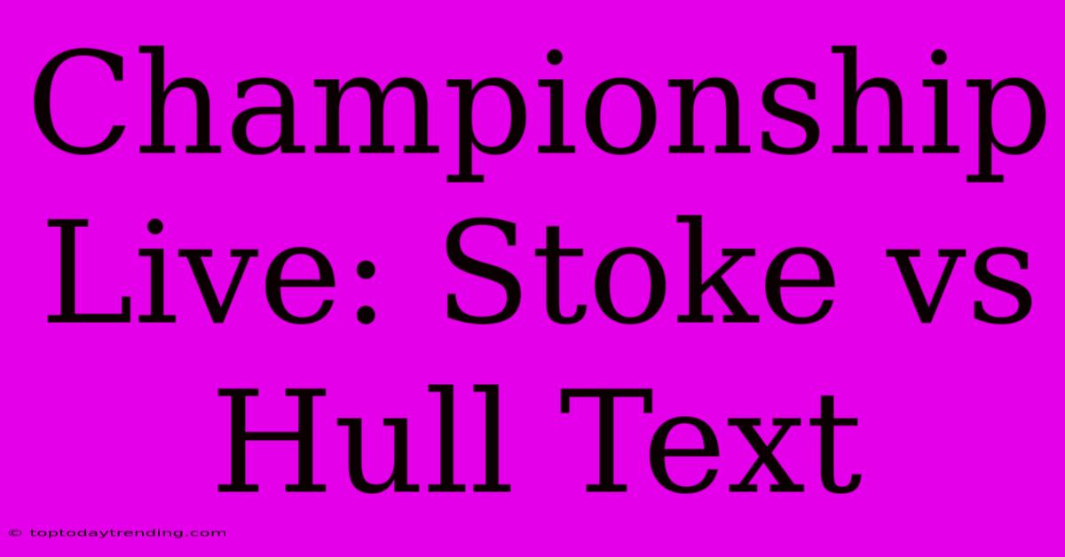 Championship Live: Stoke Vs Hull Text