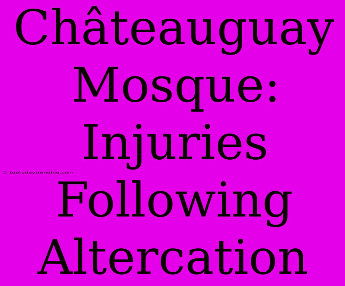 Châteauguay Mosque: Injuries Following Altercation