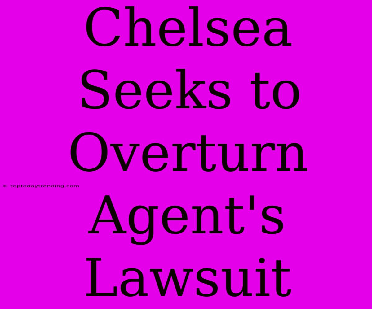 Chelsea Seeks To Overturn Agent's Lawsuit